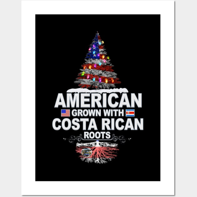 Christmas Tree  American Grown With Costa Rican Roots - Gift for Costa Rican From Costa Rica Wall Art by Country Flags